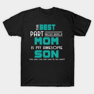 Best Part About Being Mom Is My Son T-Shirt Funny Mama T-Shirt